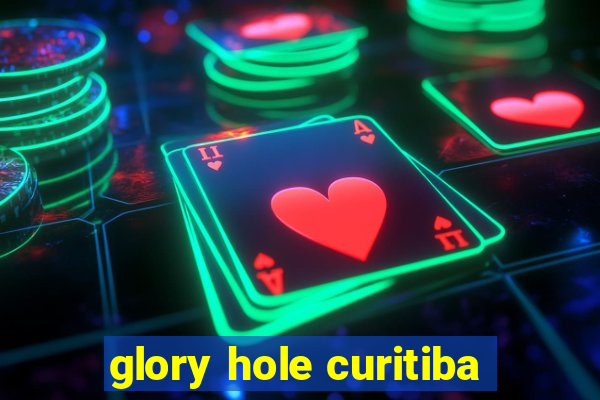 glory hole curitiba